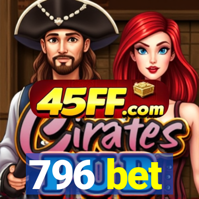 796 bet